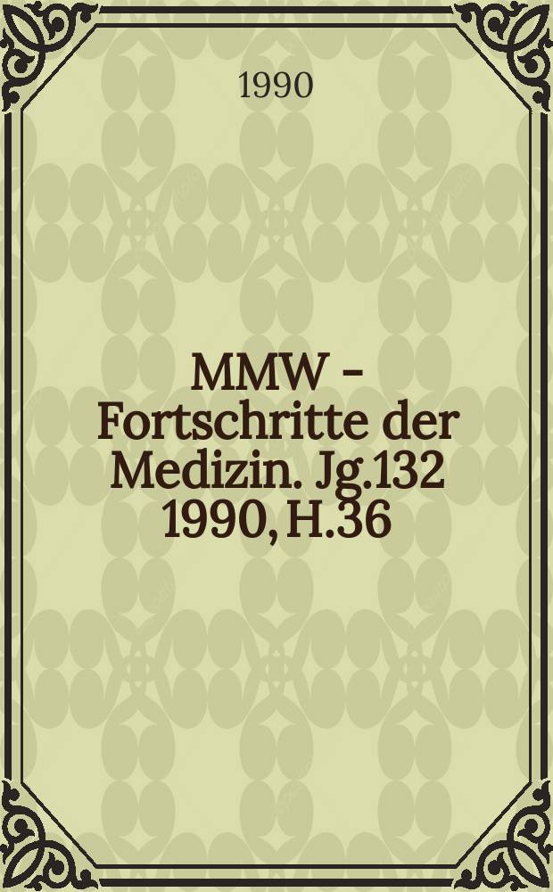 MMW - Fortschritte der Medizin. Jg.132 1990, H.36