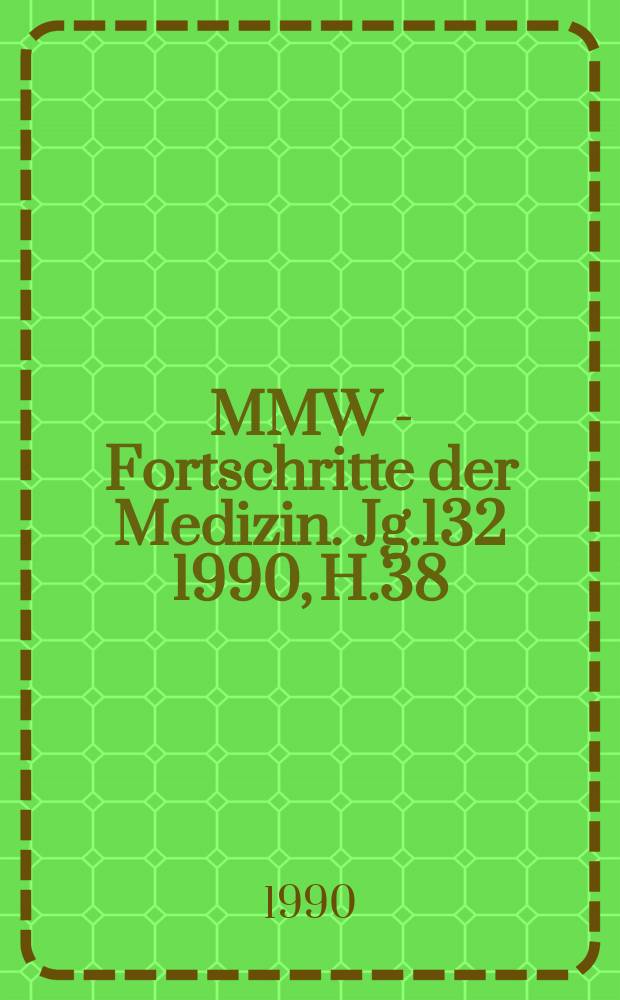 MMW - Fortschritte der Medizin. Jg.132 1990, H.38