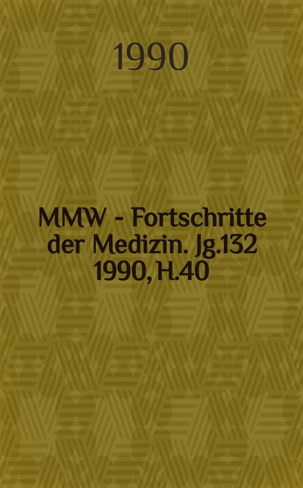 MMW - Fortschritte der Medizin. Jg.132 1990, H.40