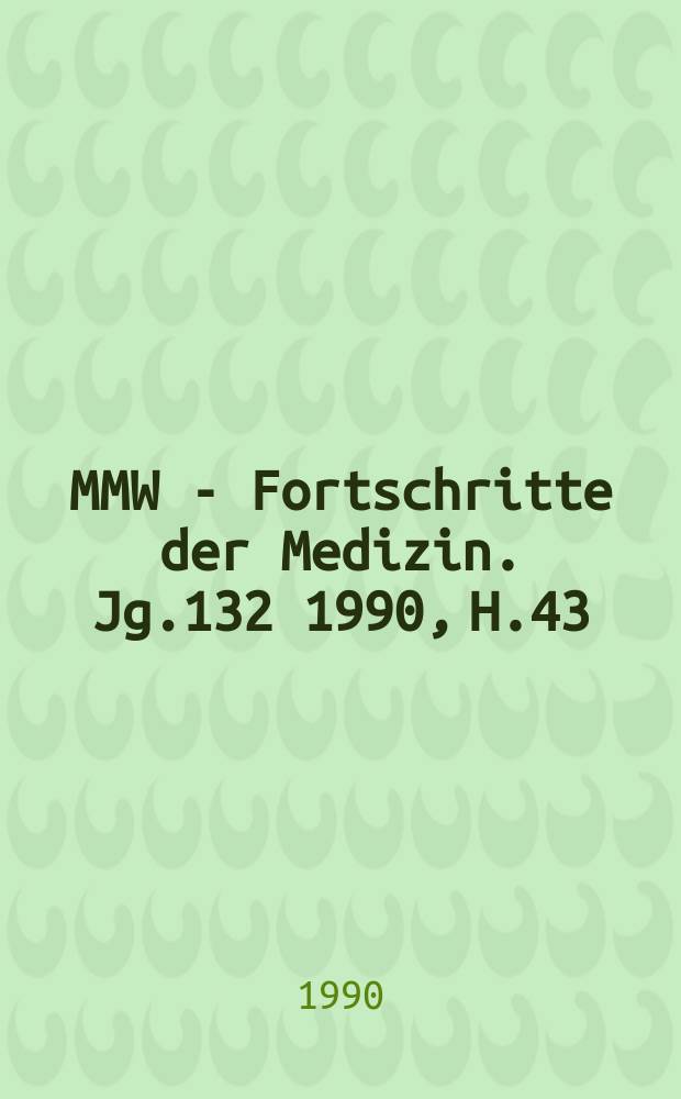 MMW - Fortschritte der Medizin. Jg.132 1990, H.43