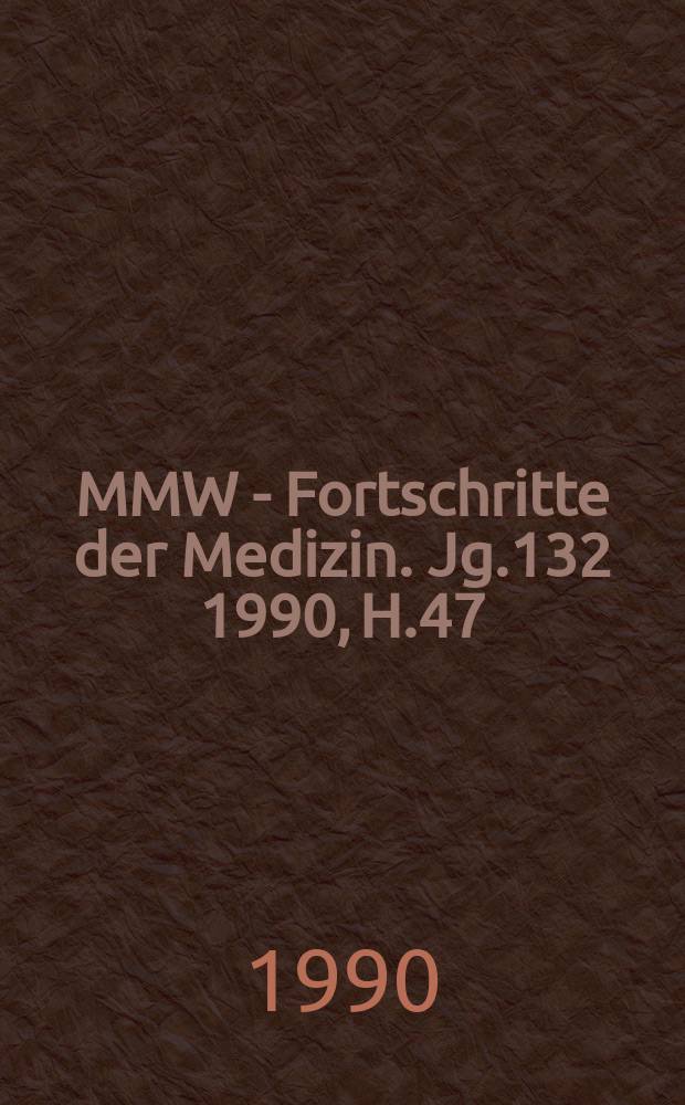 MMW - Fortschritte der Medizin. Jg.132 1990, H.47