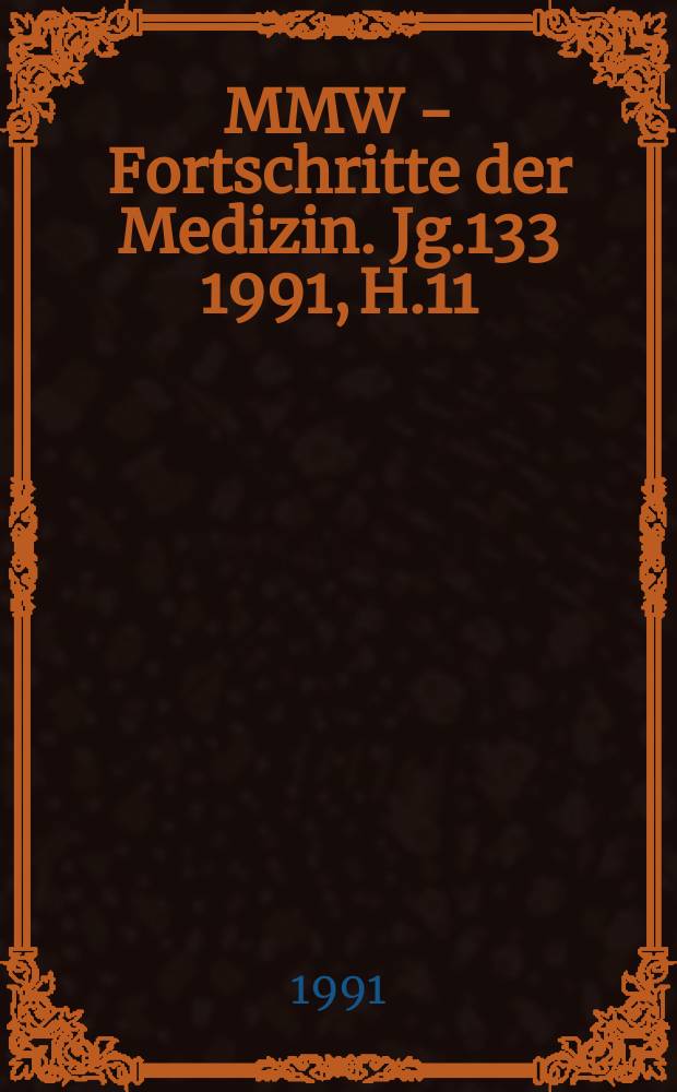 MMW - Fortschritte der Medizin. Jg.133 1991, H.11