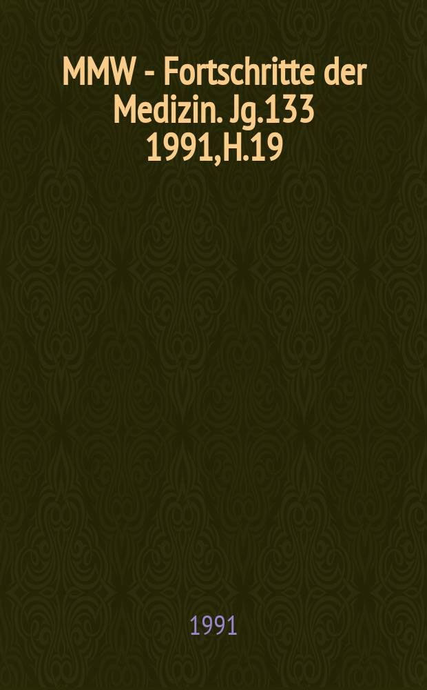 MMW - Fortschritte der Medizin. Jg.133 1991, H.19