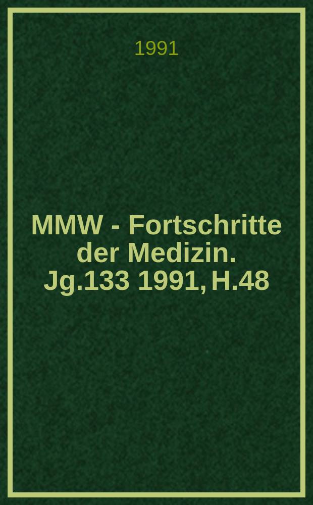 MMW - Fortschritte der Medizin. Jg.133 1991, H.48