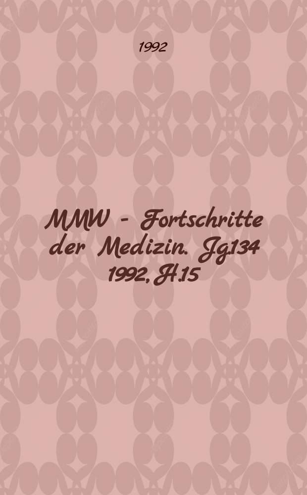 MMW - Fortschritte der Medizin. Jg.134 1992, H.15