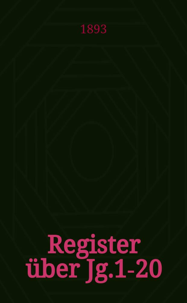 Register über Jg.1-20 (1873-1892)