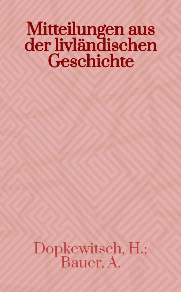 Mitteilungen aus der livländischen Geschichte : Hrsg. u. d. Gesellschaft für Geschichte & Altertumskunde zu Riga. Bd.25, H.1 : Die Burgsuchungen in Kurland und Livland vom 13-16. Jahrhundert. Die Wartgutsteuerliste der Komturei Goldingen