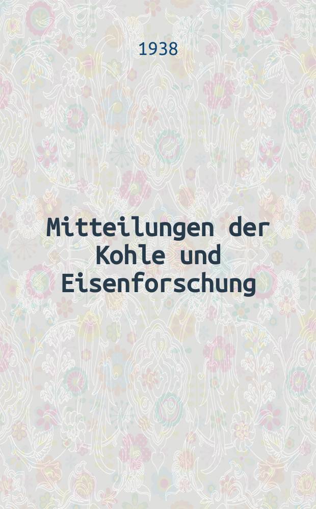 Mitteilungen der Kohle und Eisenforschung : (Forschungsgesellschaft der Voreinigte Stahlwerke A.-G.). Bd.2, Lief.1 : Die Entwicklung der hochfesten Stähle für den Großstahlbau