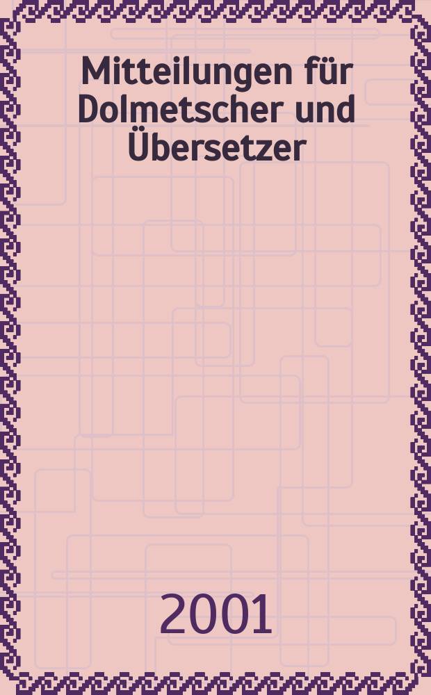 Mitteilungen für Dolmetscher und Übersetzer : MDÜ. Jg.47 2001, №4