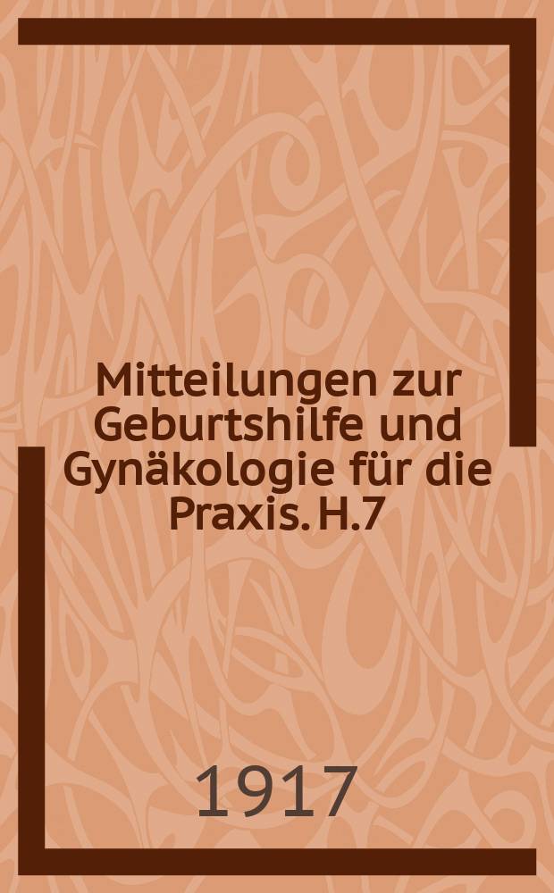 Mitteilungen zur Geburtshilfe und Gyn&auml;kologie f&uuml;r die Praxis. H.7 : Fortschritte und Wandlungen in der Physiologie, Di&auml;tetik und Pathologie des Wochenbettes w&auml;hrend des Jahrzehntes 1906 bis 1915