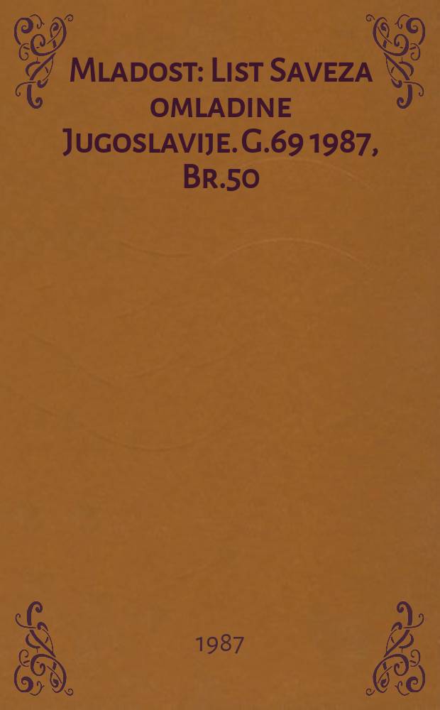 Mladost : List Saveza omladine Jugoslavije. G.69 1987, Br.50