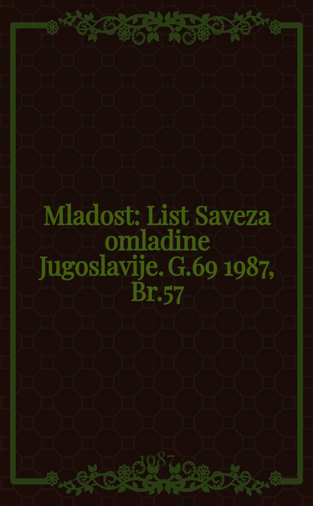 Mladost : List Saveza omladine Jugoslavije. G.69 1987, Br.57