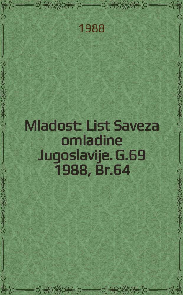 Mladost : List Saveza omladine Jugoslavije. G.69 1988, Br.64