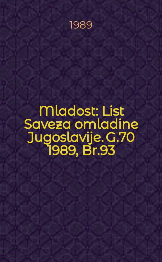 Mladost : List Saveza omladine Jugoslavije. G.70 1989, Br.93