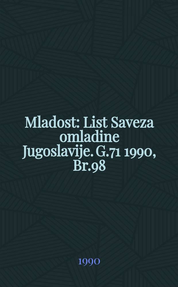 Mladost : List Saveza omladine Jugoslavije. G.71 1990, Br.98