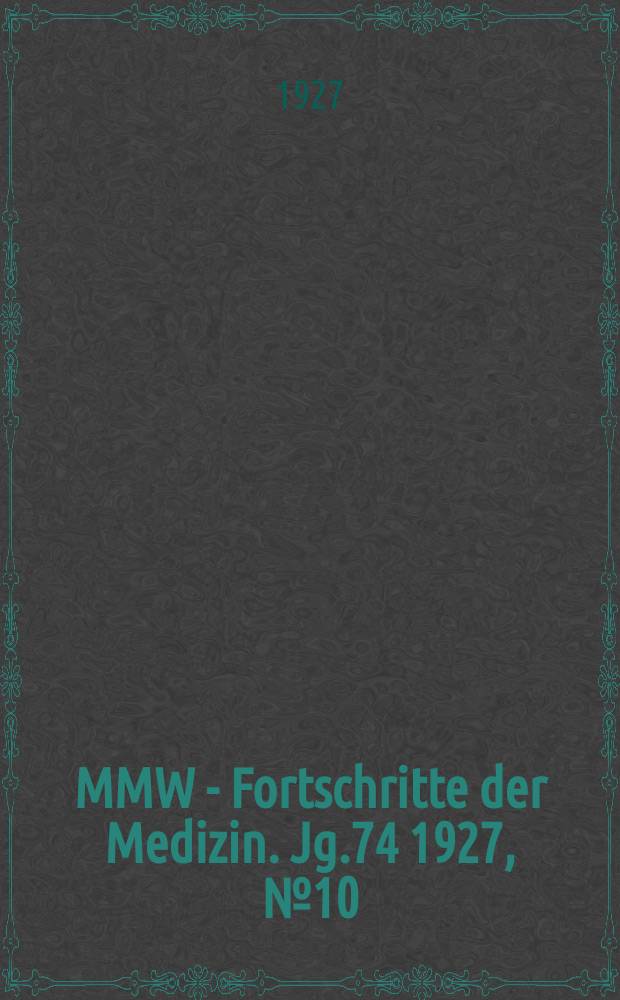 MMW - Fortschritte der Medizin. Jg.74 1927, №10