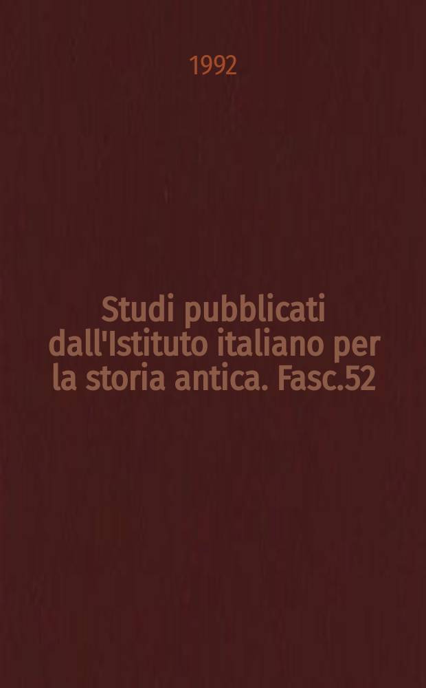 Studi pubblicati dall'Istituto italiano per la storia antica. Fasc.52