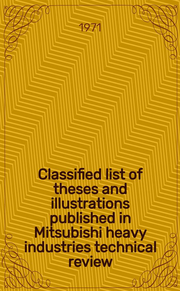 Classified list of theses and illustrations published in Mitsubishi heavy industries technical review : From Vol.1 to Vol.7, 1964-1970