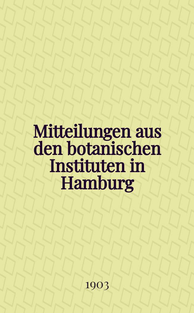 Mitteilungen aus den botanischen Instituten in Hamburg : Beih. zum Jahrbuch der hamburgischen wissenschaftlichen Anstalten : Kulturversuche mit Rostpilzen U.