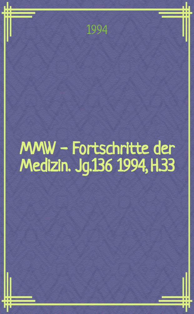MMW - Fortschritte der Medizin. Jg.136 1994, H.33
