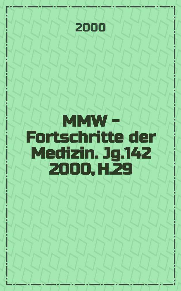 MMW - Fortschritte der Medizin. Jg.142 2000, H.29