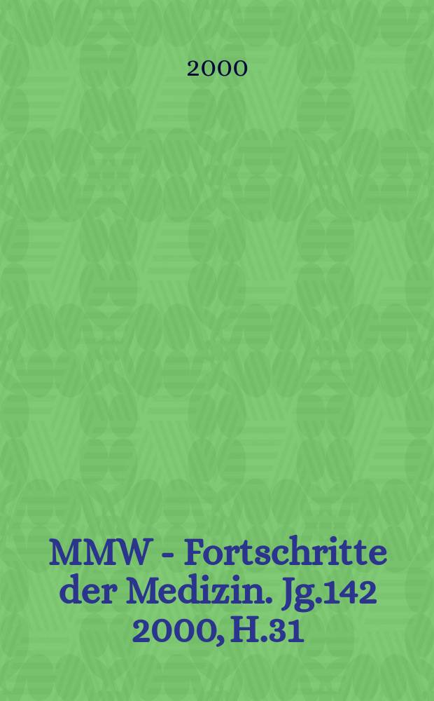 MMW - Fortschritte der Medizin. Jg.142 2000, H.31