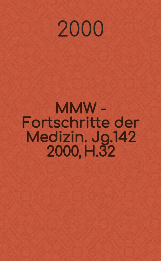 MMW - Fortschritte der Medizin. Jg.142 2000, H.32