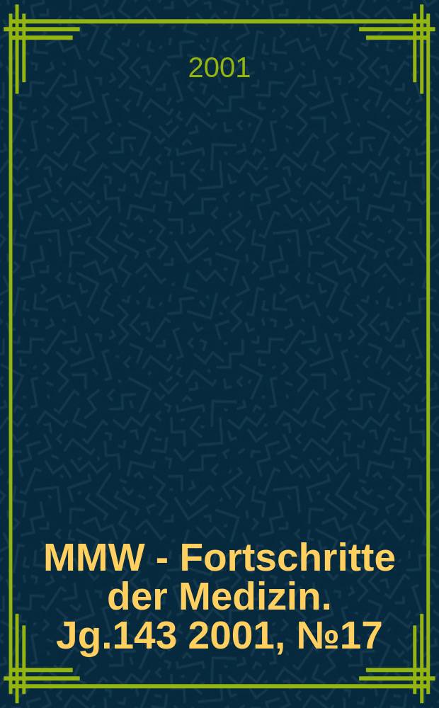 MMW - Fortschritte der Medizin. Jg.143 2001, №17