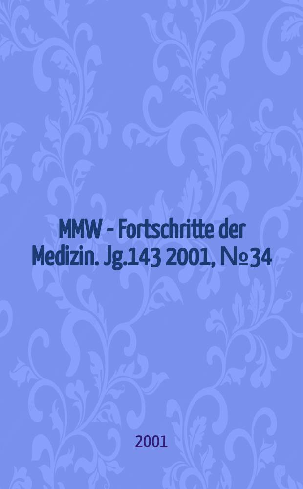 MMW - Fortschritte der Medizin. Jg.143 2001, №34