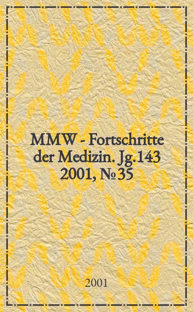 MMW - Fortschritte der Medizin. Jg.143 2001, №35