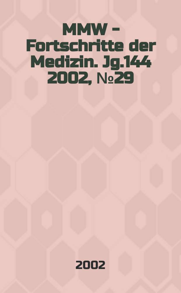 MMW - Fortschritte der Medizin. Jg.144 2002, №29