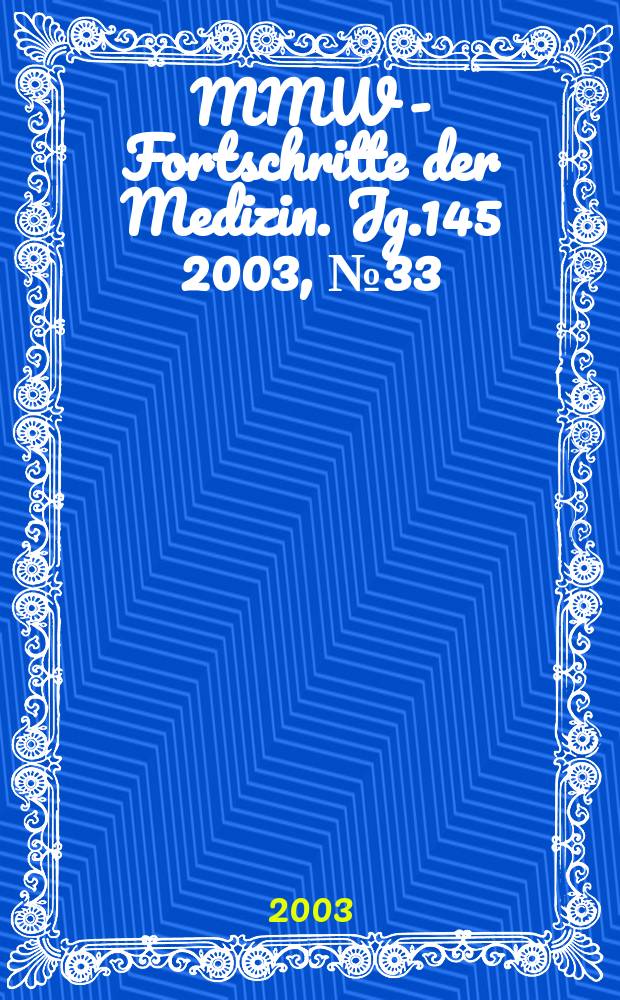 MMW - Fortschritte der Medizin. Jg.145 2003, №33