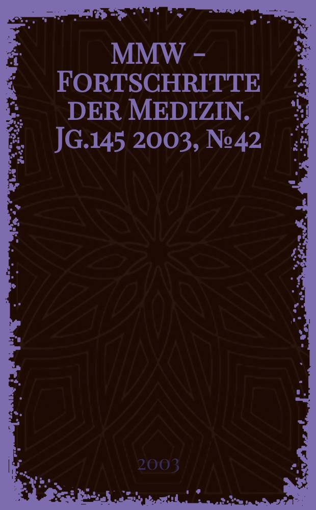 MMW - Fortschritte der Medizin. Jg.145 2003, №42