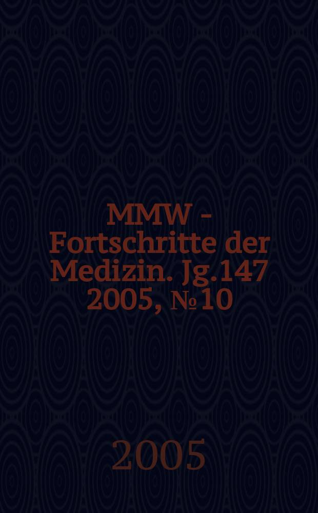 MMW - Fortschritte der Medizin. Jg.147 2005, № 10