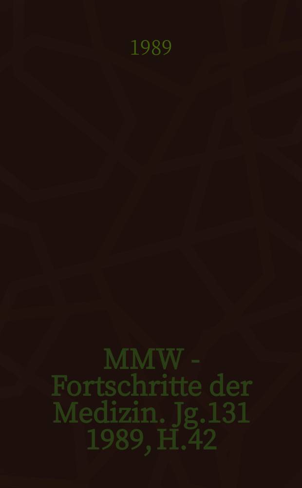 MMW - Fortschritte der Medizin. Jg.131 1989, H.42