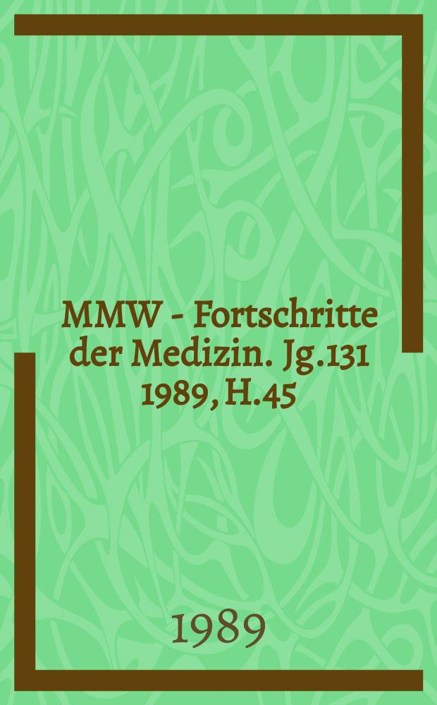 MMW - Fortschritte der Medizin. Jg.131 1989, H.45