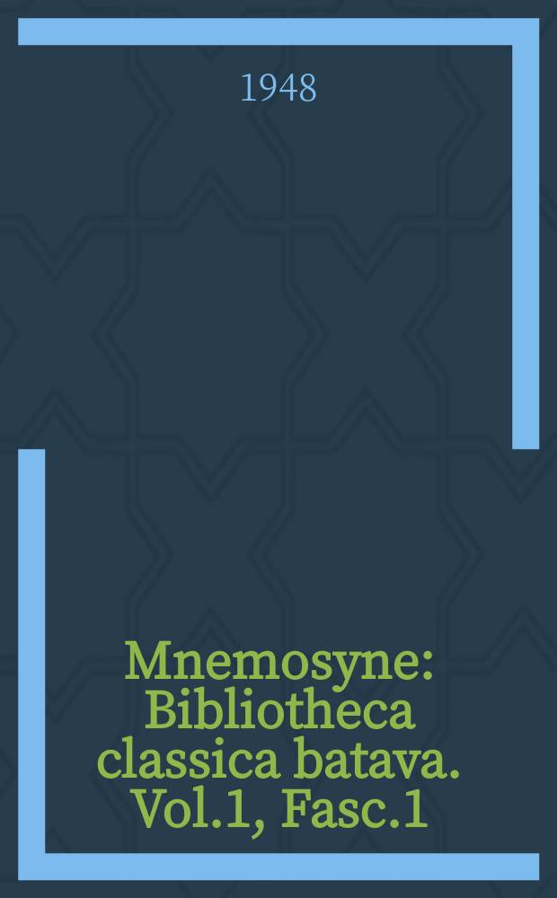 Mnemosyne : Bibliotheca classica batava. Vol.1, Fasc.1