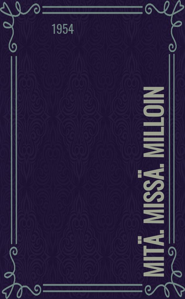Mitä. Missä. Milloin : Kansalaisen vuosikirja ... vuosikerta. Vuosikerta5 : 1955