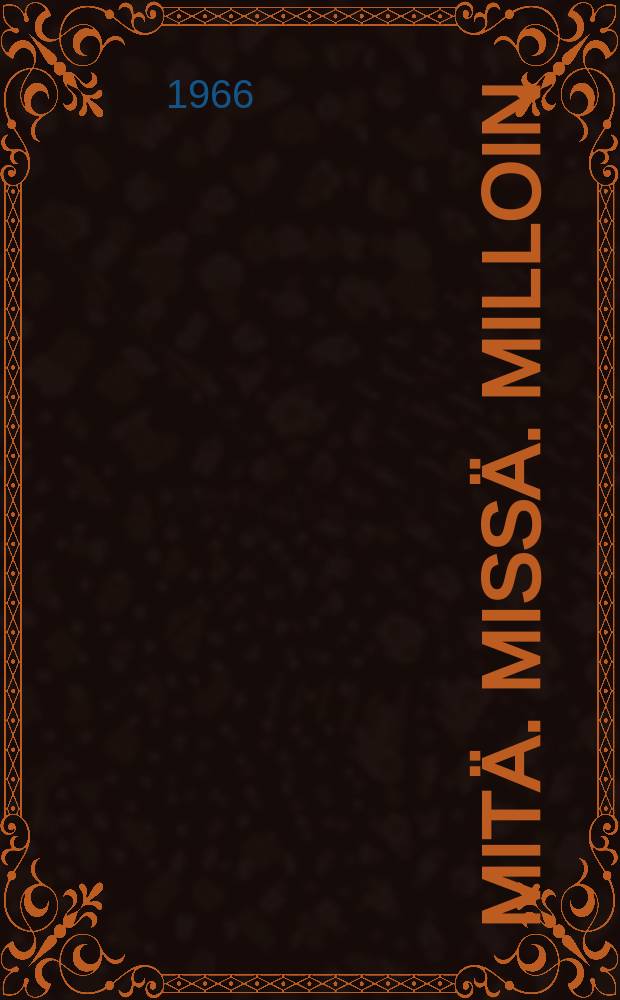 Mitä. Missä. Milloin : Kansalaisen vuosikirja ... vuosikerta. Vuosik.17 : 1967