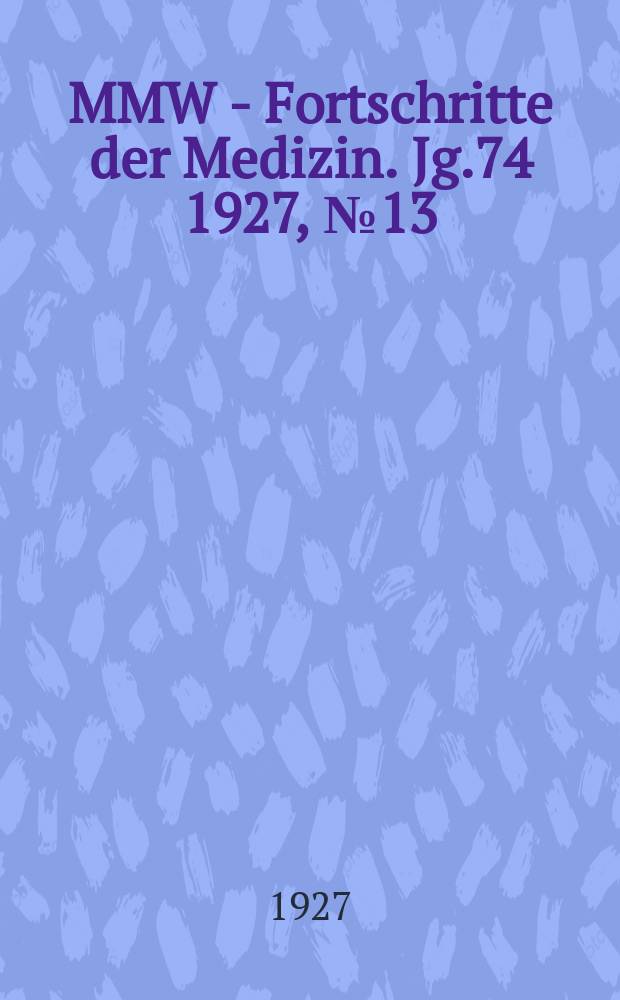 MMW - Fortschritte der Medizin. Jg.74 1927, №13