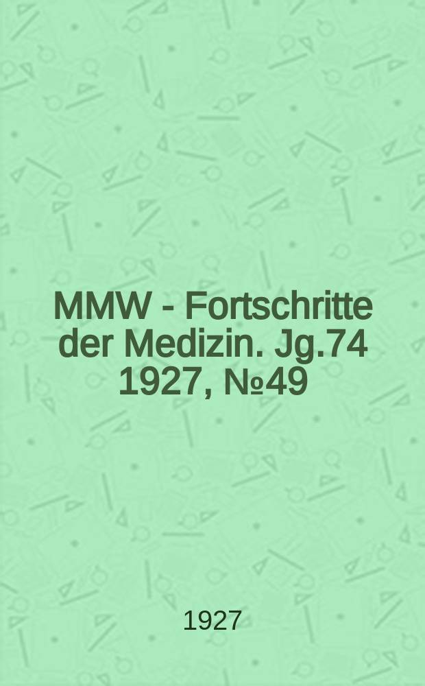 MMW - Fortschritte der Medizin. Jg.74 1927, №49