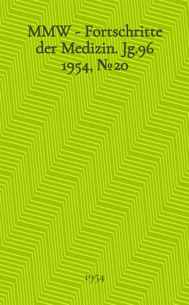 MMW - Fortschritte der Medizin. Jg.96 1954, №20