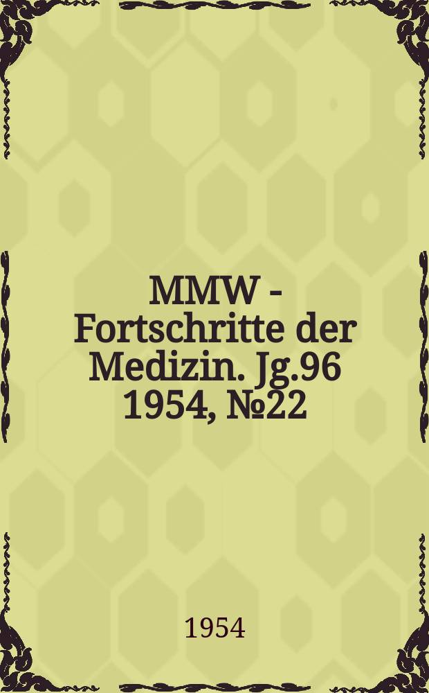 MMW - Fortschritte der Medizin. Jg.96 1954, №22