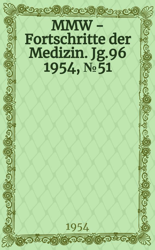 MMW - Fortschritte der Medizin. Jg.96 1954, №51