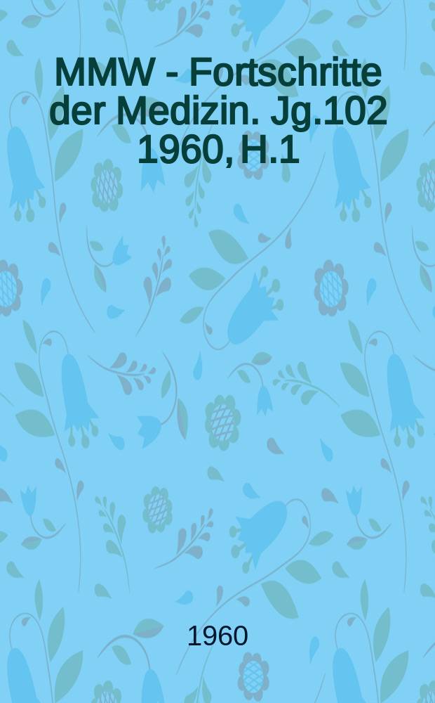 MMW - Fortschritte der Medizin. Jg.102 1960, H.1 : (Aktuelle Pädiatrie)
