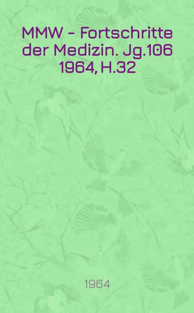 MMW - Fortschritte der Medizin. Jg.106 1964, H.32