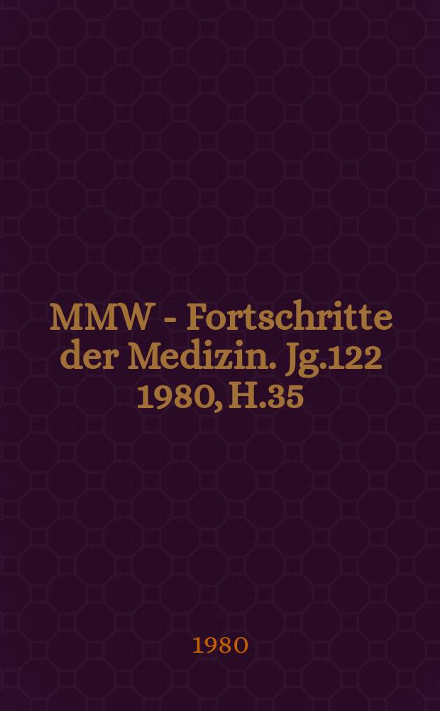 MMW - Fortschritte der Medizin. Jg.122 1980, H.35