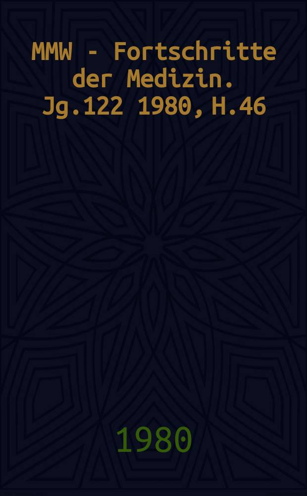 MMW - Fortschritte der Medizin. Jg.122 1980, H.46