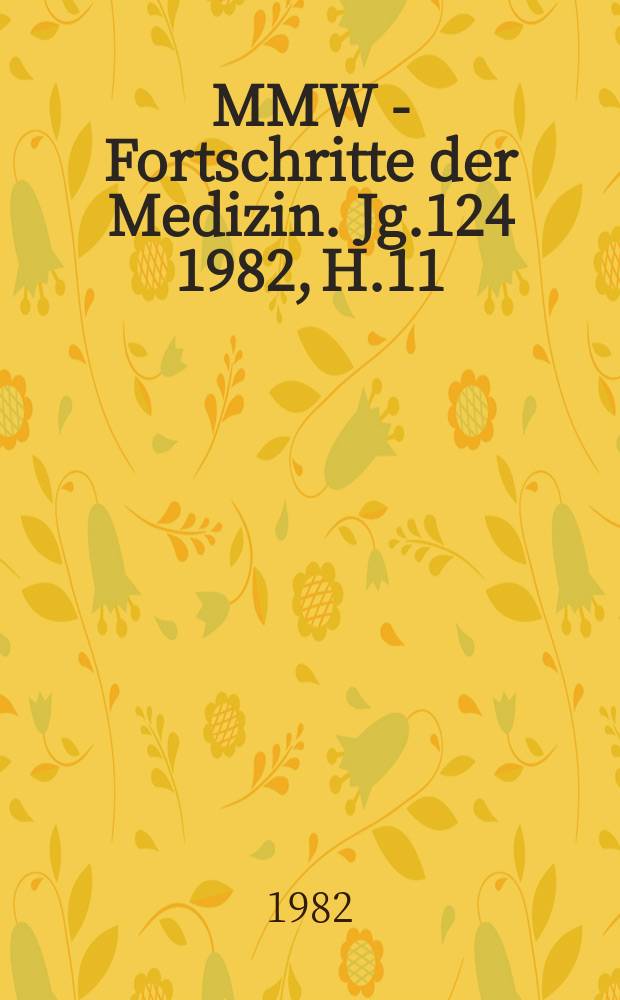 MMW - Fortschritte der Medizin. Jg.124 1982, H.11