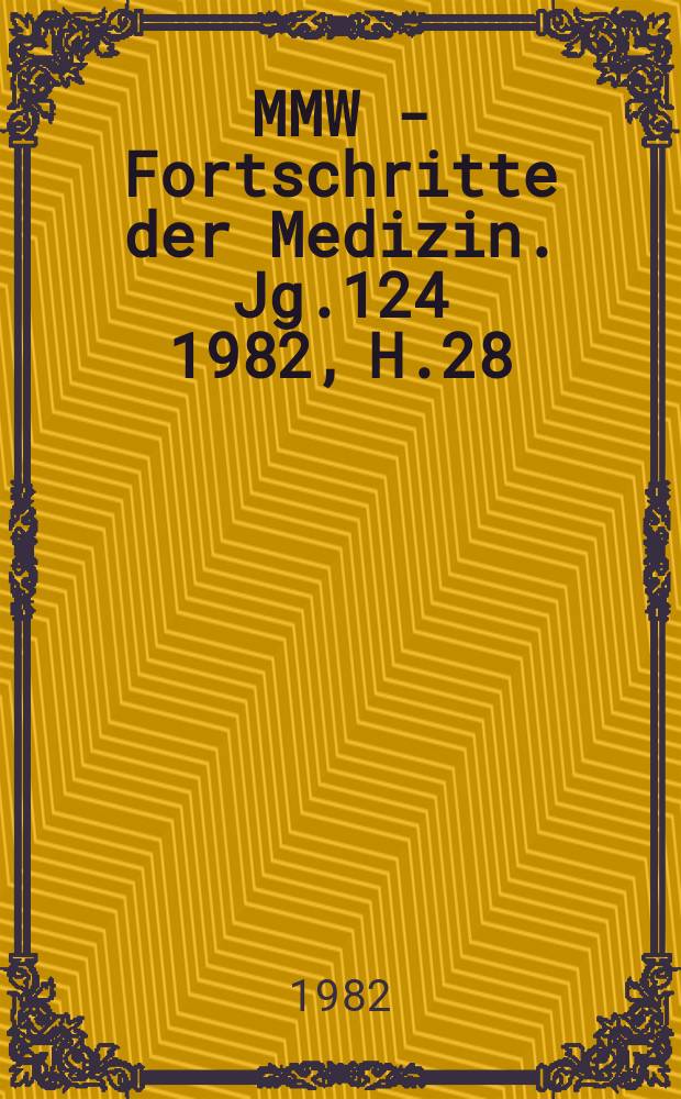 MMW - Fortschritte der Medizin. Jg.124 1982, H.28